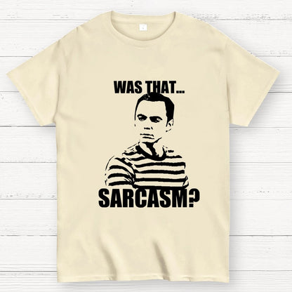 Was That Sarcasm Geek T-Shirt