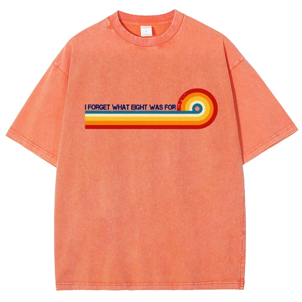I Forget What Eight Was For Vintage Distressed T-shirt