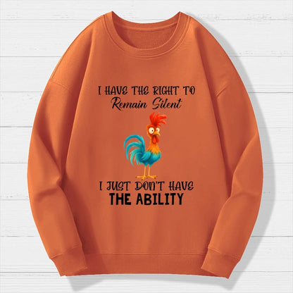 I have the Right to Remain Silent I Just Don't have the Ability Geek Cotton Sweatshirt