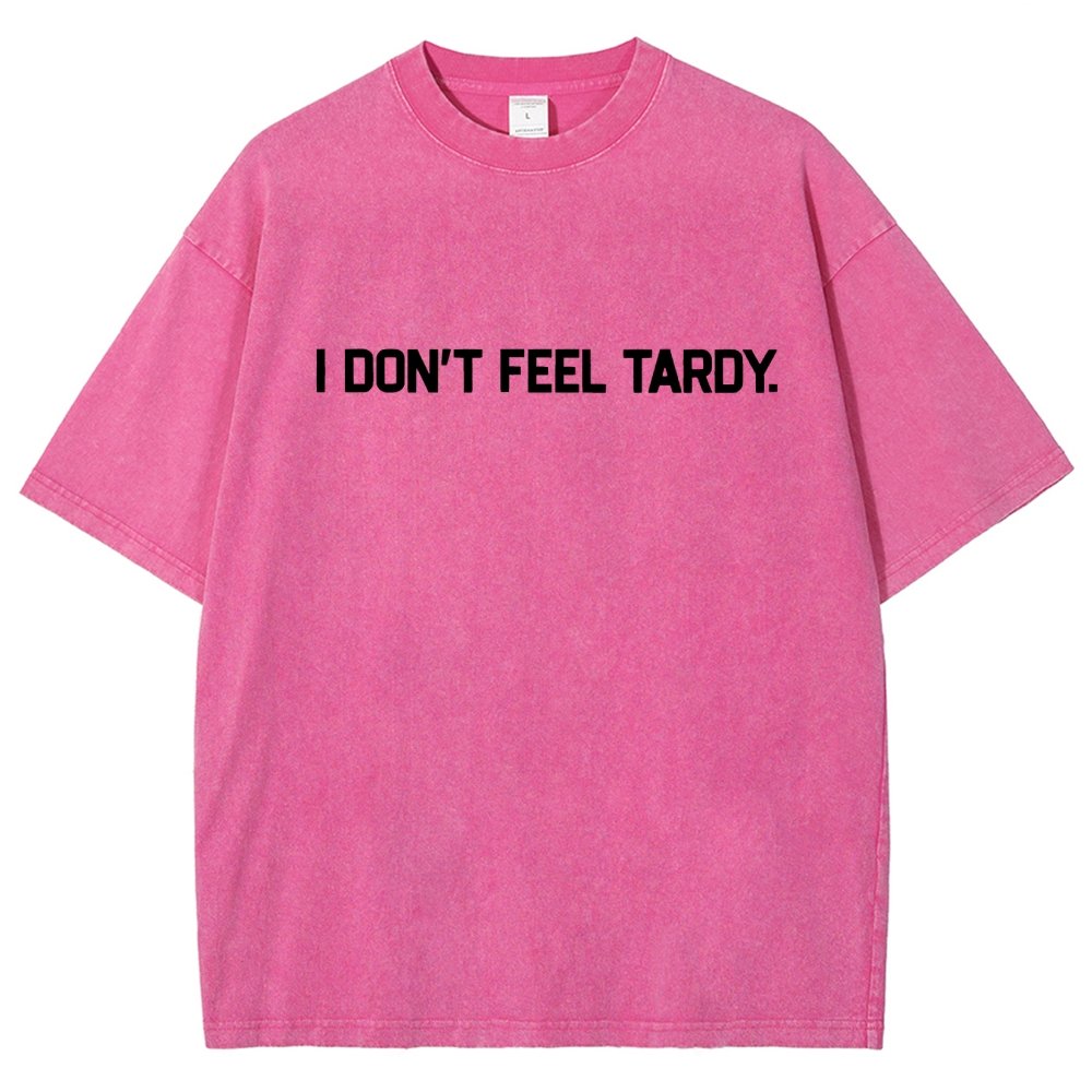 I Don’t Feel Tardy  Vintage Distressed T-shirt