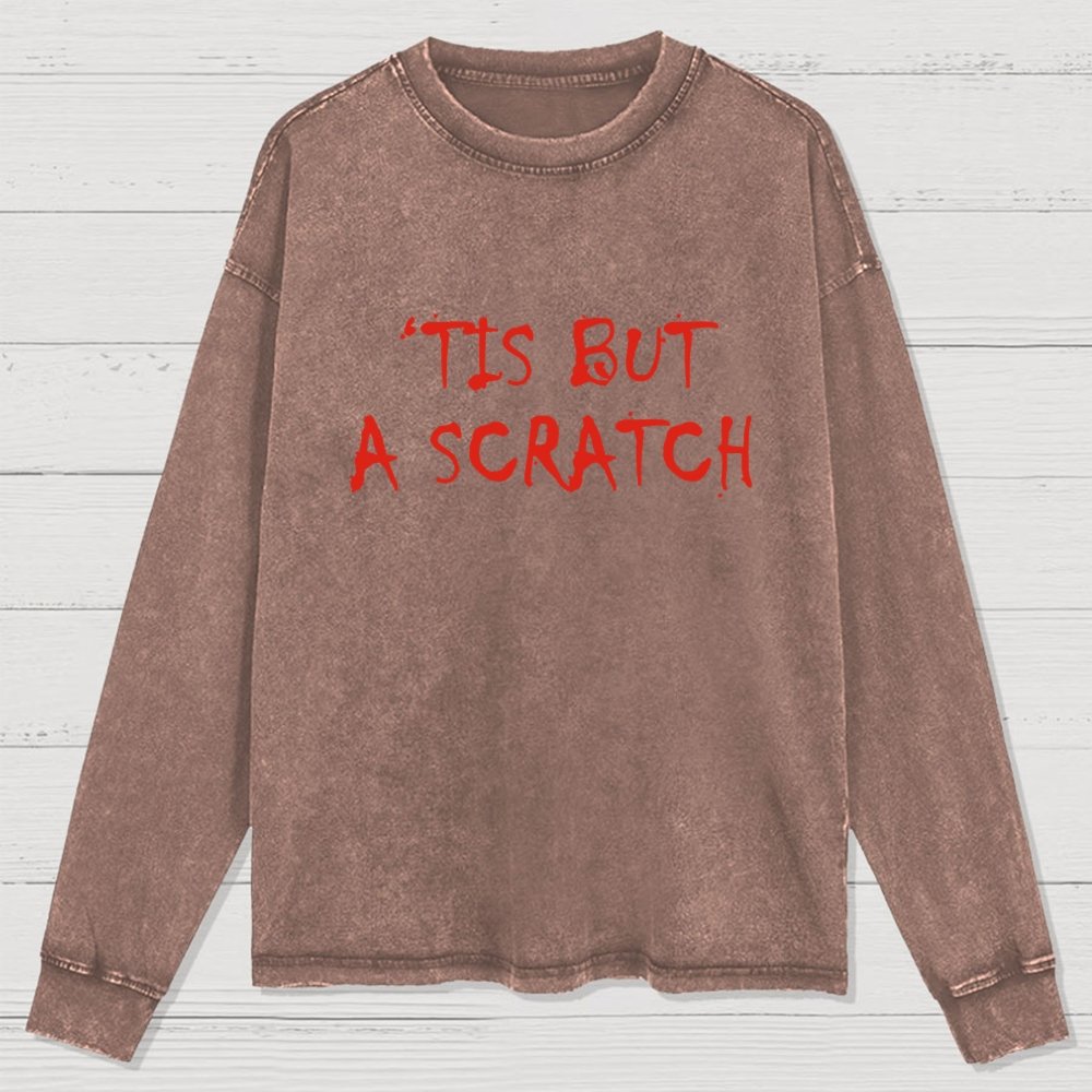 TIS BUT A SCRATCH Washed Long Sleeve Tee
