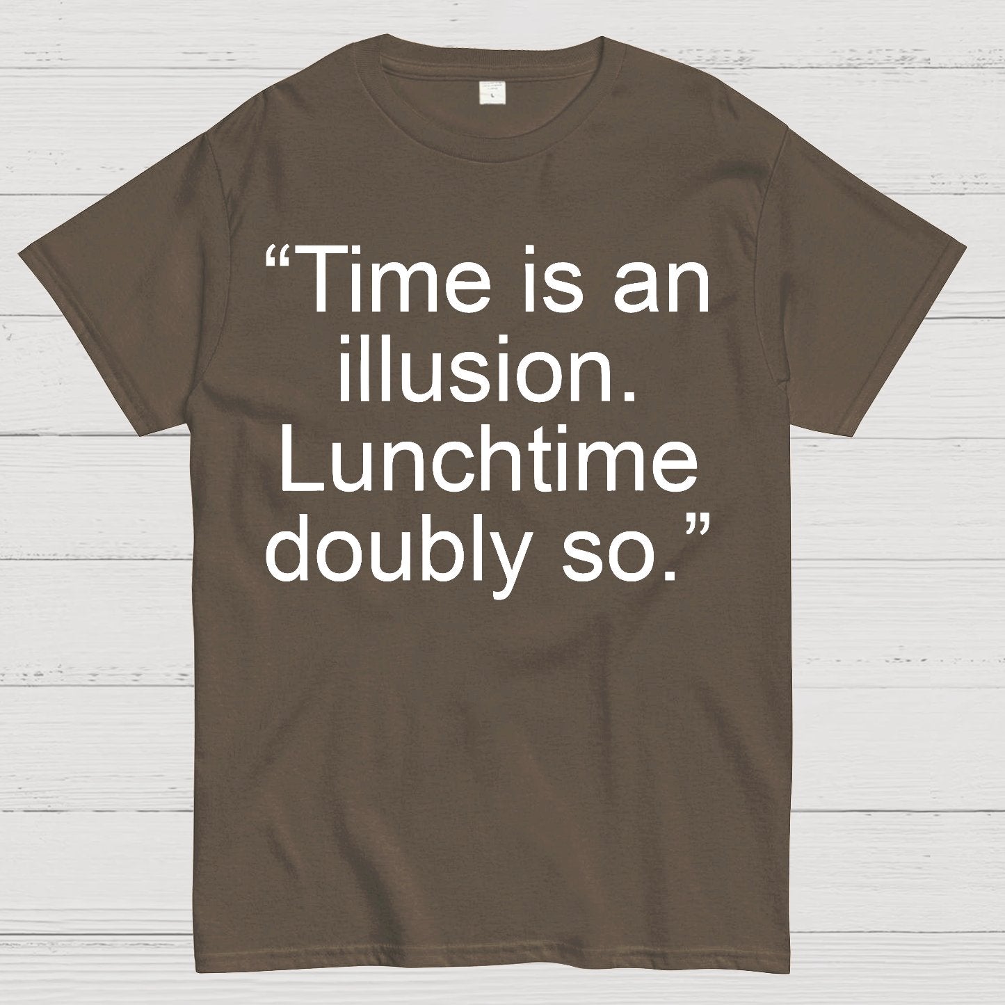 Time is an illusion. Lunchtime doubly so. Geek T-Shirt