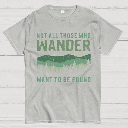 Not All Who Wander Want To Be Found Geek T-Shirt