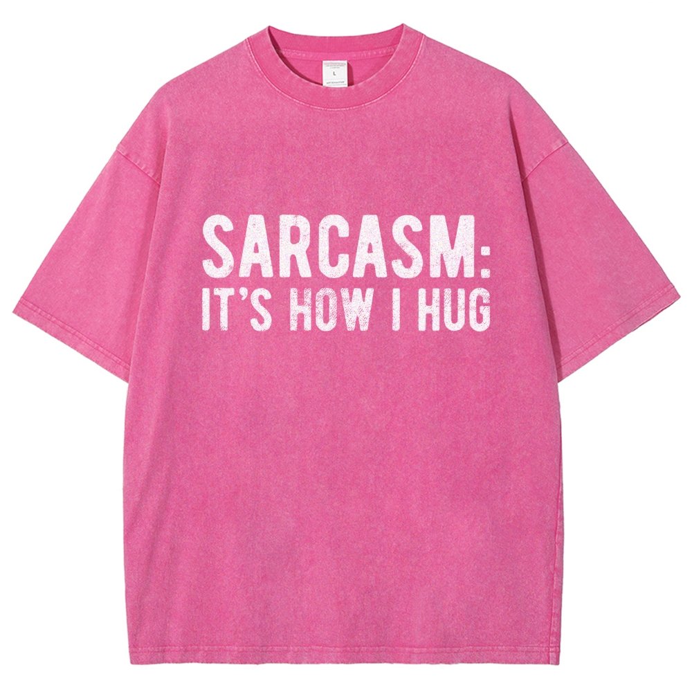 Sarcasm It's How I Hug Vintage Distressed T-shirt
