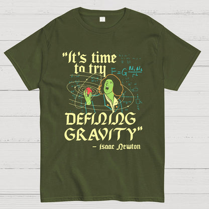It's Time To Try Defining Gravity Geek T-Shirt