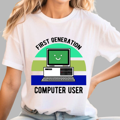 First Generation Computer User Geek T-Shirt