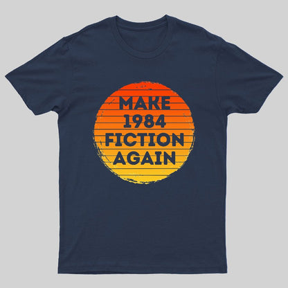 Make 1984 Fiction Again Geeky T-Shirt