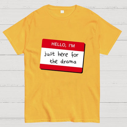 Hello I'm Here for Drama Geek T-Shirt