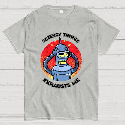 Sciency Things Exhausts Me Geeky T-Shirt