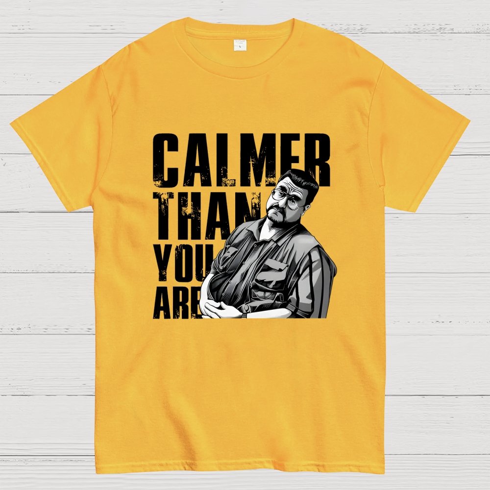 Calmer Than You Are Funny Unisex Geek T-Shirt