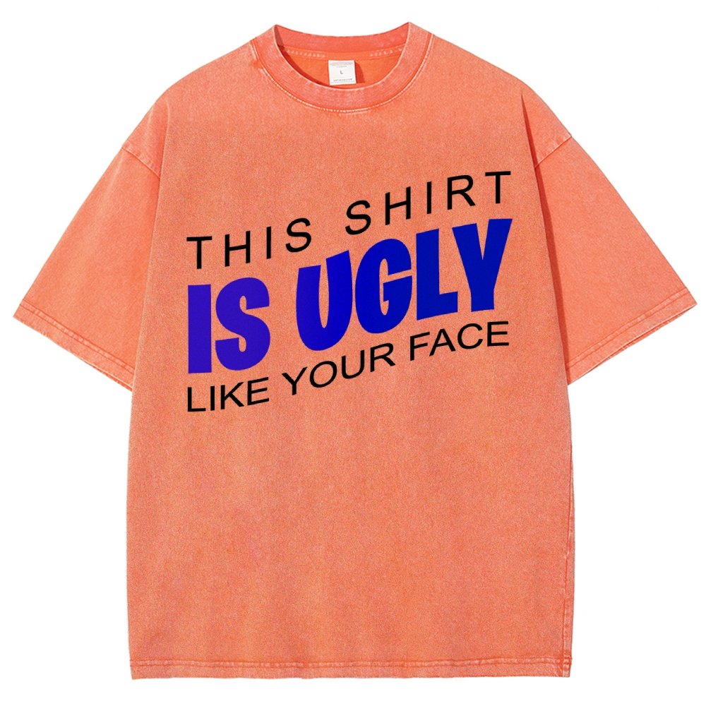 This shirt is ugly like your face Vintage Distressed T-shirt
