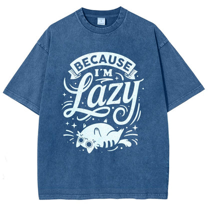 Because I Am Lazy Vintage Distressed T-shirt