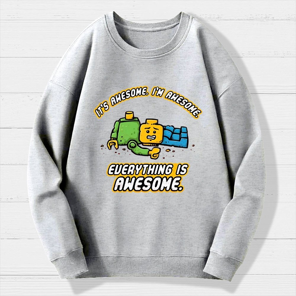 Everything Is Awesome Geek Cotton Sweatshirt