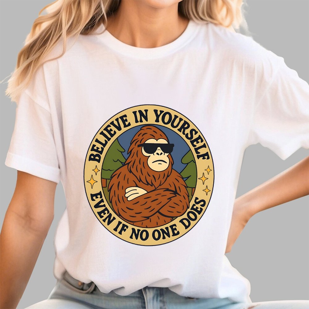 Believe In Yourself - Bigfoot Geek T-Shirt