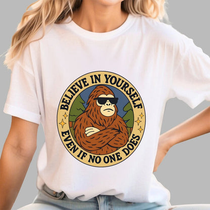 Believe In Yourself - Bigfoot Geek T-Shirt
