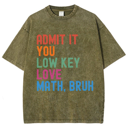 Admit It You Low Key Love Math Bruh Vintage Distressed T-shirt