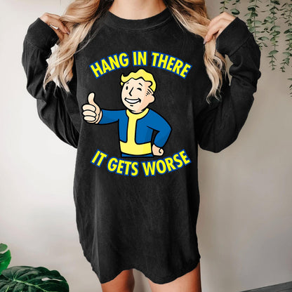 Hang In There It Gets Worse Washed Long Sleeve Tee