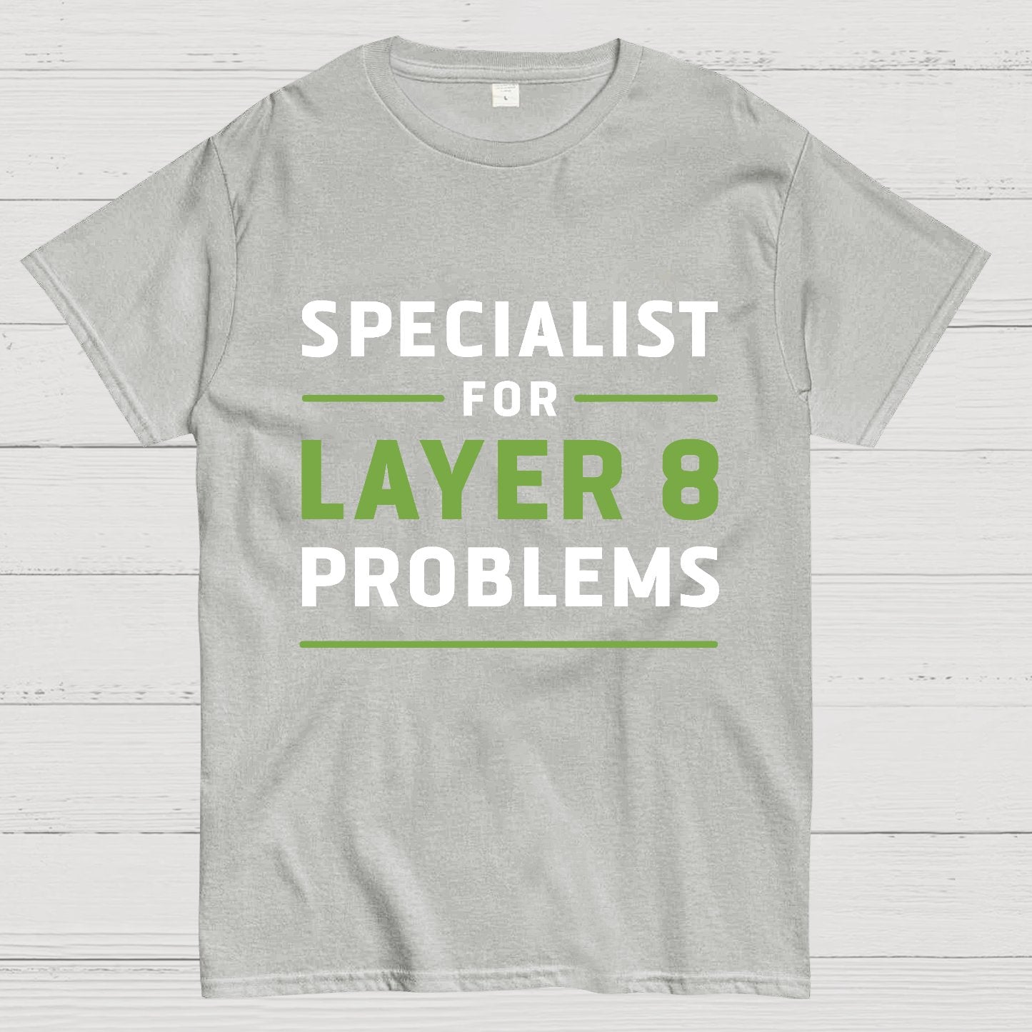 Specialist for Layer 8 Problems Geeky T-Shirt