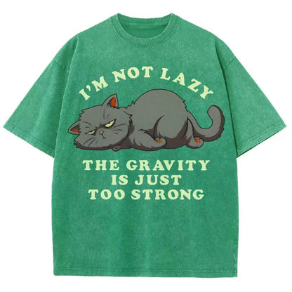 I'm Not Lazy The Gravity Is Just Too Strong Vintage Distressed T-shirt
