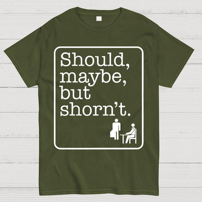 Should, Maybe, But Shorn't Geek T-Shirt