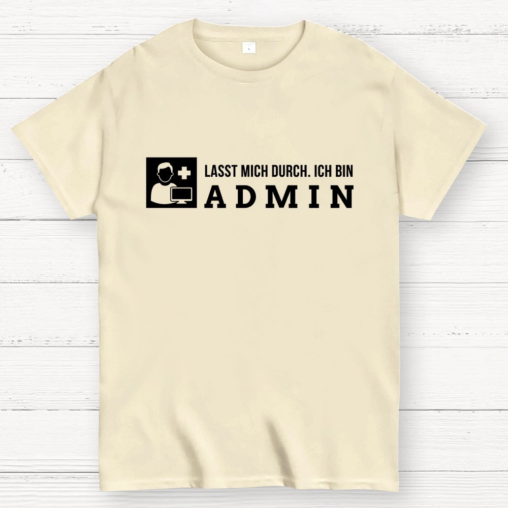 Lasst Mich Durch. Ich Bin Admin It Geek T-Shirt
