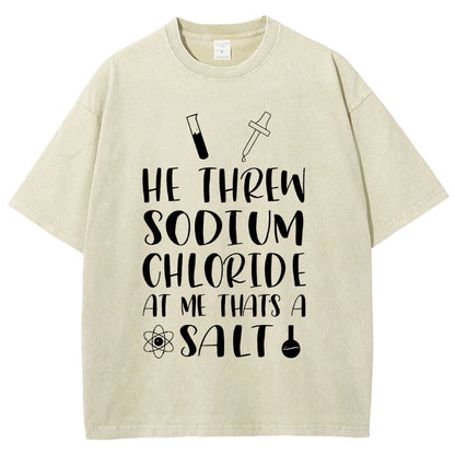 He Threw Sodium Chloride That's a Salt Vintage Distressed T-shirt