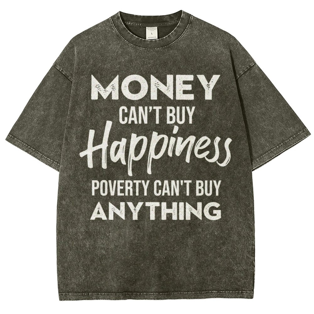 Money Can't Buy Happiness - Poverty Can't Buy Anything Vintage Distressed T-shirt