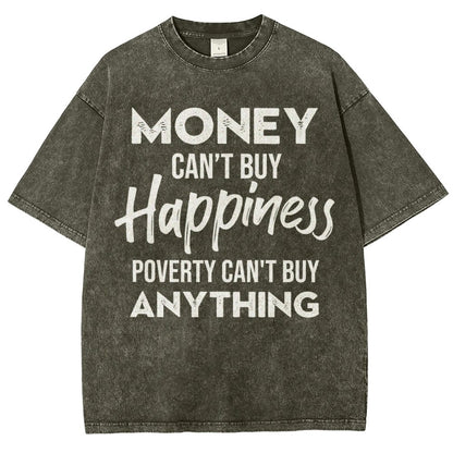 Money Can't Buy Happiness - Poverty Can't Buy Anything Vintage Distressed T-shirt