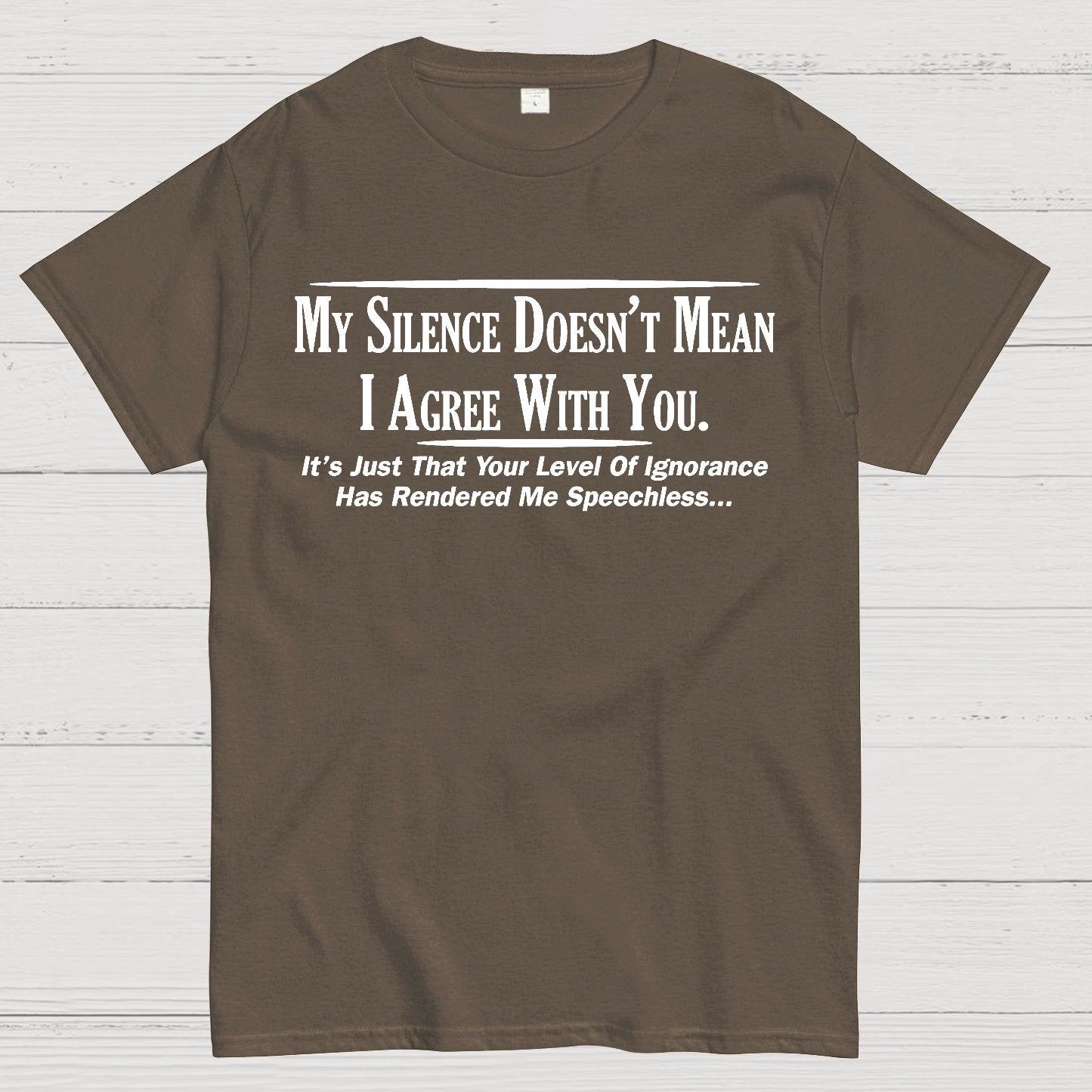 My Silence Doesn't Mean I Agree With You Geek T-Shirt