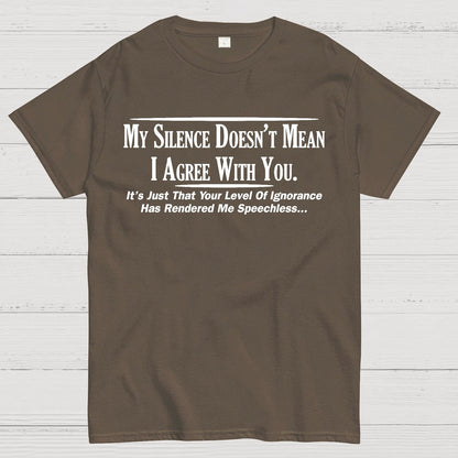 My Silence Doesn't Mean I Agree With You Geek T-Shirt