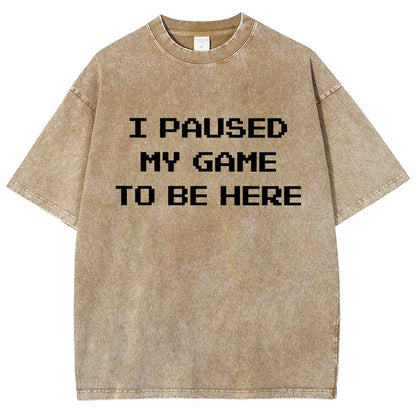 I Paused My Game To Be Here Vintage Distressed T-shirt