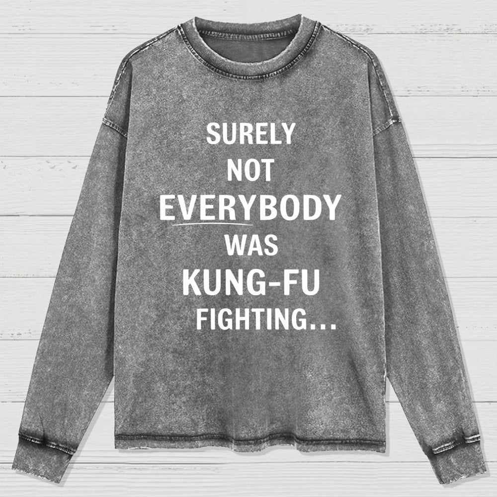 urely not everyone was kung fu fighting? Washed Long Sleeve Tee
