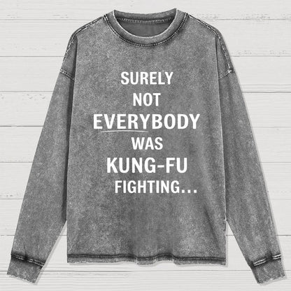 urely not everyone was kung fu fighting? Washed Long Sleeve Tee