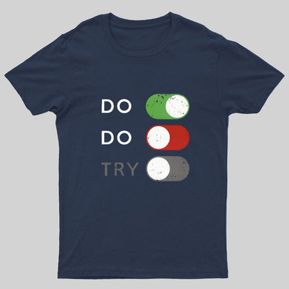Act or don't act. Trying is off - limits Geeky T-Shirt