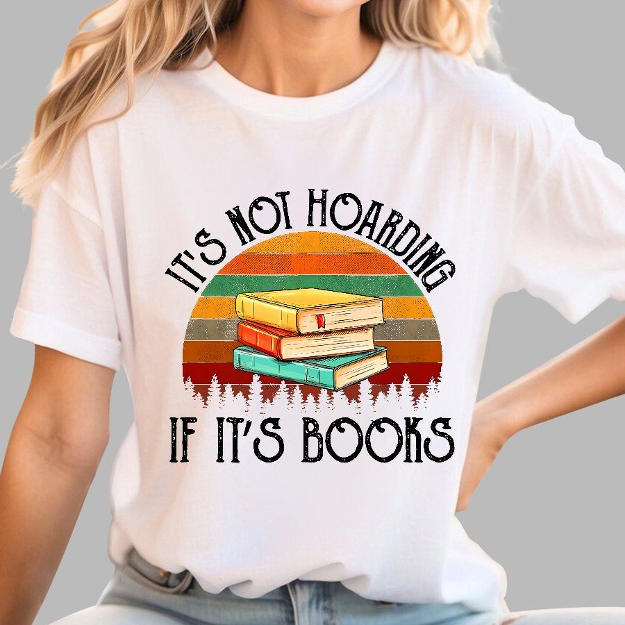 Its Not Hoarding If It's Books Geek T-Shirt