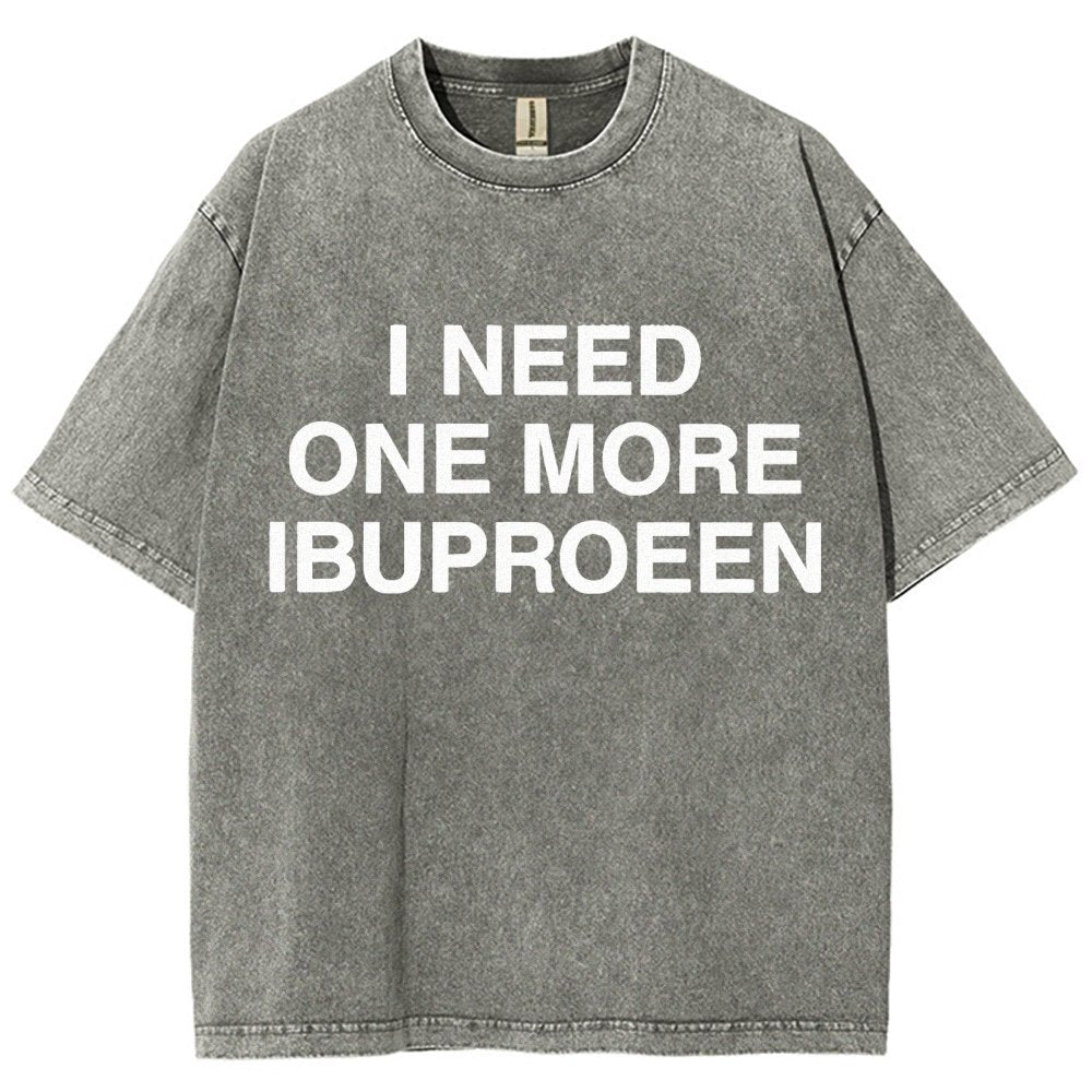 I Need One More Ibuprofen Vintage Distressed T-shirt