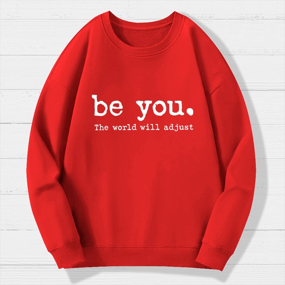 Be You The World Will Adjust Geek Cotton Sweatshirt