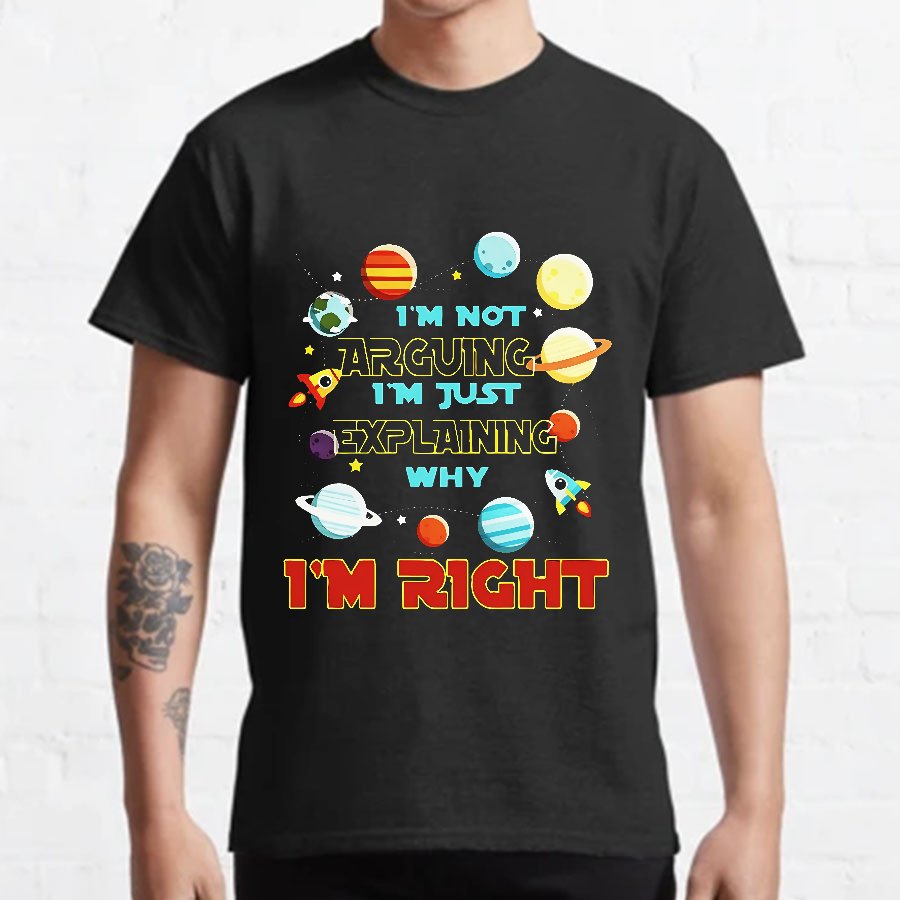 I’m Not Arguing Im Just Explaining Why Im Right Geeky T-Shirt