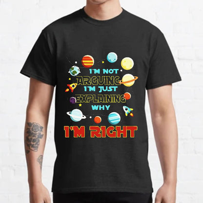 I’m Not Arguing Im Just Explaining Why Im Right Geeky T-Shirt