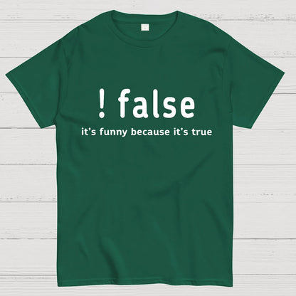 False It's Funny Because It's True Geeky T-Shirt