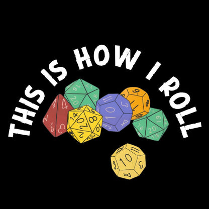 This is How I Roll Funny RPG Gaming Dice Geeky T-Shirt