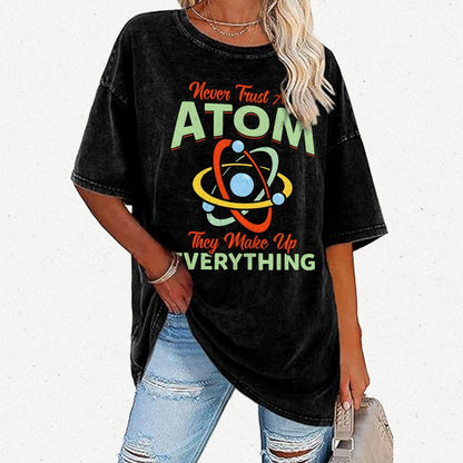 Never trust an atom  they make up everything Big Bang Humor Vintage Distressed T-shirt