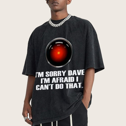 Hal Sorry Dave Quote Vintage Distressed T-shirt