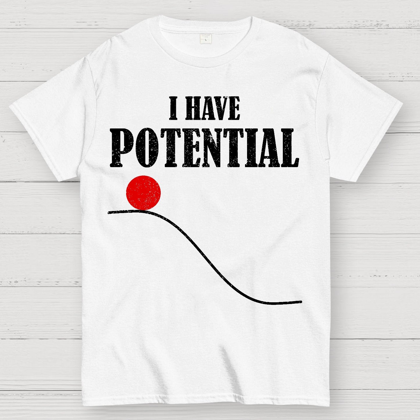 I Have Potential Energy Funny Physics Geek T-Shirt