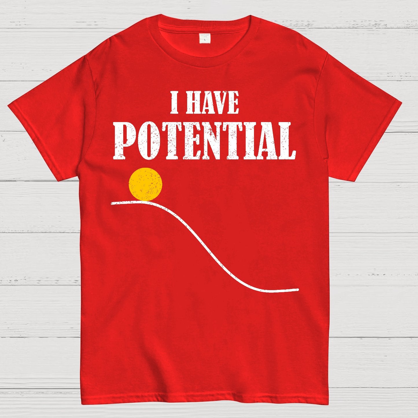 I Have Potential Energy Funny Physics Geek T-Shirt