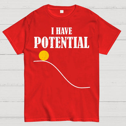 I Have Potential Energy Funny Physics Geek T-Shirt
