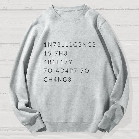 Intelligence Is The Ability To Adapt To Change Geek Cotton Sweatshirt