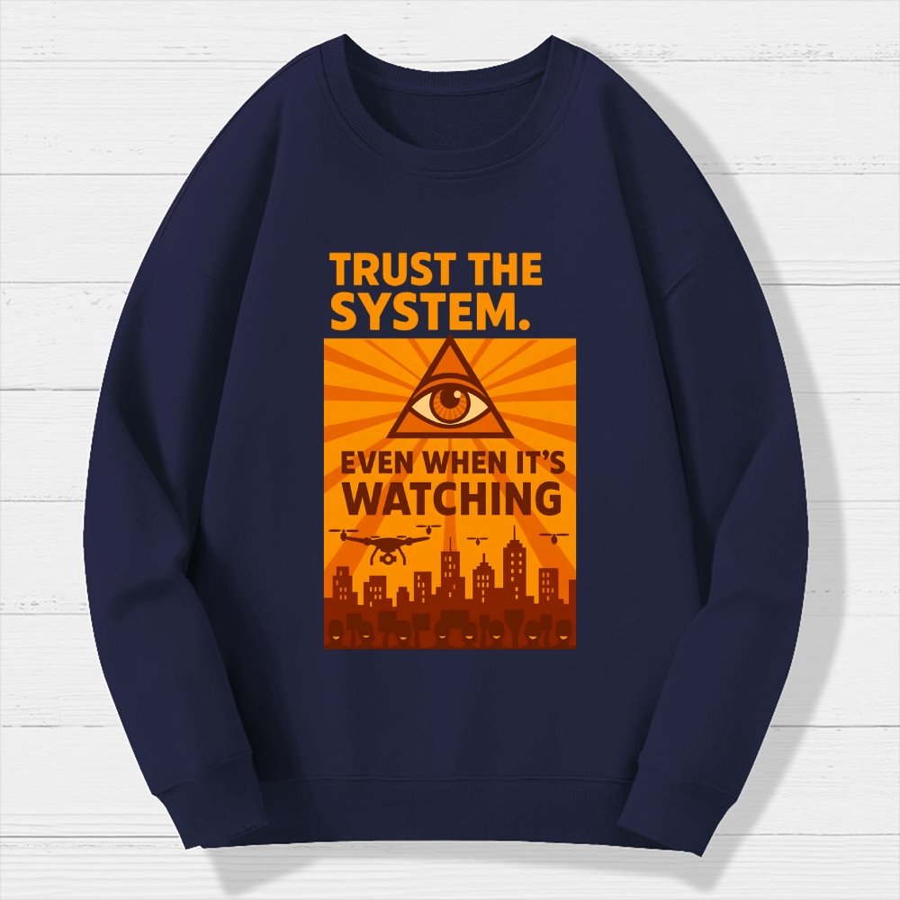 Trust The System - Dystopian Surveillance Geek Cotton Sweatshirt
