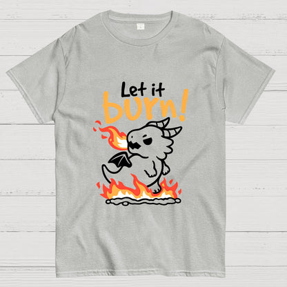 Let it burn Geeky T-Shirt