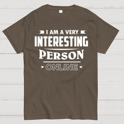 I Am A Very Interesting Person ONLINE Geek T-Shirt